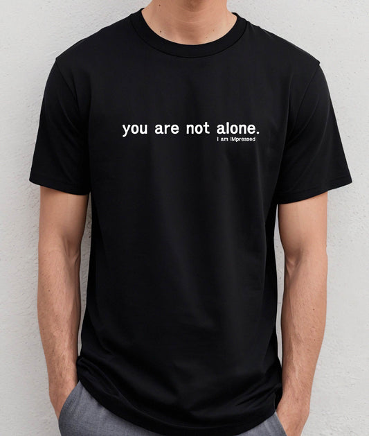 You Are Not Alone!